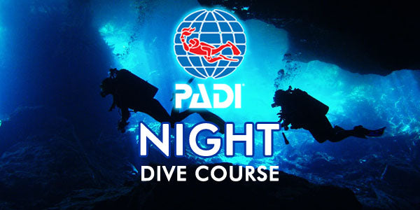 PADI Night Dive Speciality Course - April 2019